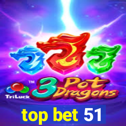 top bet 51